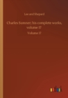 Charles Sumner; his complete works, volume 17 : Volume 17 - Book