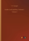 Under Lock and Key, Volume I : Volume 1 - Book