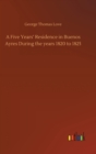 A Five Years' Residence in Buenos Ayres During the years 1820 to 1825 - Book