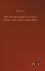The Vegetable Lamb of Tartary a Curious Fable of the Cotton Plant - Book