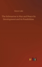 The Submarine in War and Peace Its Development and its Possibilities - Book