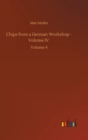 Chips from a German Workshop - Volume IV : Volume 4 - Book
