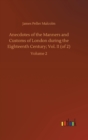 Anecdotes of the Manners and Customs of London during the Eighteenth Century; Vol. II (of 2) : Volume 2 - Book
