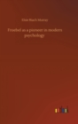 Froebel as a pioneer in modern psychology - Book