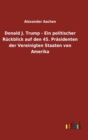 Donald J. Trump - Ein politischer Ruckblick auf den 45. Prasidenten der Vereinigten Staaten von Amerika - Book