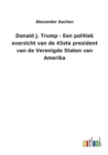 Donald J. Trump - Een politiek overzicht van de 45ste president van de Verenigde Staten van Amerika - Book