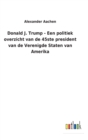 Donald J. Trump - Een politiek overzicht van de 45ste president van de Verenigde Staten van Amerika - Book
