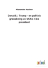 Donald J. Trump - en politisk granskning av USA : s 45: e president - Book