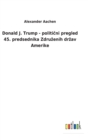 Donald J. Trump - politi&#269;ni pregled 45. predsednika Zdruzenih drzav Amerike - Book