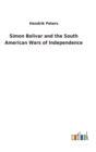 Simon Bolivar and the South American Wars of Independence - Book