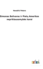 Simonas Bolivaras ir Piet&#371; Amerikos nepriklausomybes karai - Book