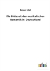 Die Blutezeit der musikalischen Romantik in Deutschland - Book