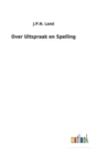 Over Uitspraak en Spelling - Book