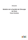 Bulletin de la Societe de Chirurgie de Paris : Tome Onzieme - Book