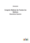 Congres Medical de Toutes les Nations : Deuxieme Session - Book
