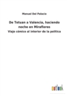 De Tetuan a Valencia, haciendo noche en Miraflores : Viaje comico al interior de la politica - Book