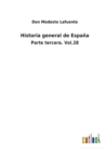 Historia general de Espana : Parte tercera. Vol.28 - Book
