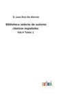 Biblioteca selecta de autores clasicos espanoles : Vol.4 Tomo 1 - Book