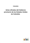 Actos oficiales del Gobierno provisorio de los Estados Unidos de Colombia - Book