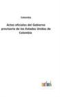 Actos oficiales del Gobierno provisorio de los Estados Unidos de Colombia - Book