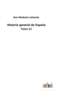 Historia general de Espana : Tomo 21 - Book