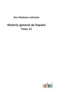 Historia general de Espana : Tomo 15 - Book