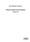 Historia general de Espana : Tomo 10 - Book