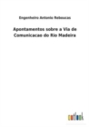 Apontamentos sobre a Via de Comunicacao do Rio Madeira - Book