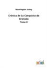 Cronica de La Conquista de Granada : Tomo II - Book