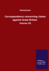 Correspondence concerning claims against Great Britain : Volume VII - Book