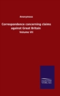 Correspondence concerning claims against Great Britain : Volume VII - Book