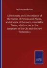 A Dictionary and Concordance of the Names of Persons and Places, and of some of the more remarkable Terms, which occur in the Scriptures of the Old and the New Testaments - Book