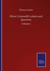 Oliver Cromwell's Letters and Speeches: Volume I - Book
