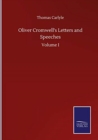 Oliver Cromwell's Letters and Speeches : Volume I - Book