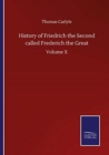 History of Friedrich the Second called Frederich the Great : Volume X - Book