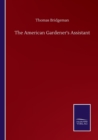 The American Gardener's Assistant - Book
