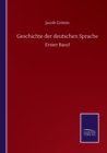 Geschichte der deutschen Sprache : Erster Band - Book