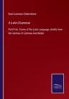A Latin Grammar : Part First. Forms of the Latin Language, chiefly from the German of Lattman And Muller - Book