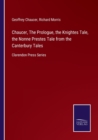 Chaucer, The Prologue, the Knightes Tale, the Nonne Prestes Tale from the Canterbury Tales : Clarendon Press Series - Book