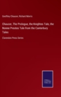 Chaucer, The Prologue, the Knightes Tale, the Nonne Prestes Tale from the Canterbury Tales : Clarendon Press Series - Book
