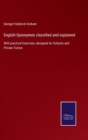 English Synonymes classified and explained : With practical Exercises, designed for Schools and Private Tuition - Book