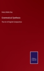 Grammatical Synthesis : The Art of English Composition - Book
