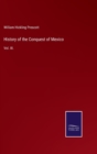 History of the Conquest of Mexico : Vol. III. - Book