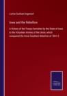 Iowa and the Rebellion : A History of the Troops furnished by the State of Iowa to the Volunteer Armies of the Union, which conquered the Great Southern Rebellion of 1861-5 - Book