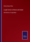 Lough Corrib, its Shores and Island : With Notices of Lough Mask - Book