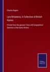 Lyra Britannica, A Collection of British Hymns : Printed from the genuine Texts with biographical Sketches of the Hymn Writers - Book