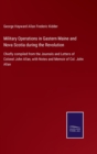 Military Operations in Gastern Maine and Nova Scotia during the Revolution : Chiefly compiled from the Journals and Letters of Colonel John Allan, with Notes and Memoir of Col. John Allan - Book