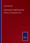 Some Account of English Deer Parks : With Notes on the Management of Deer - Book