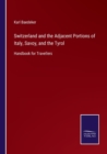 Switzerland and the Adjacent Portions of Italy, Savoy, and the Tyrol : Handbook for Travellers - Book