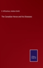The Canadian Horse and his Diseases - Book